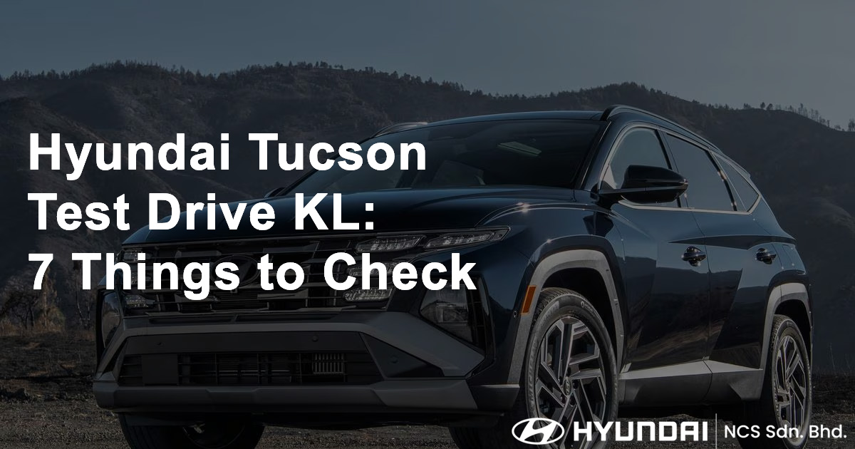 Hyundai Tucson Test Drive KL 7 Things to Check