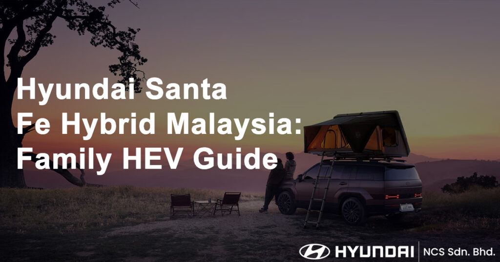 Hyundai Santa Fe Hybrid Malaysia Family HEV Guide