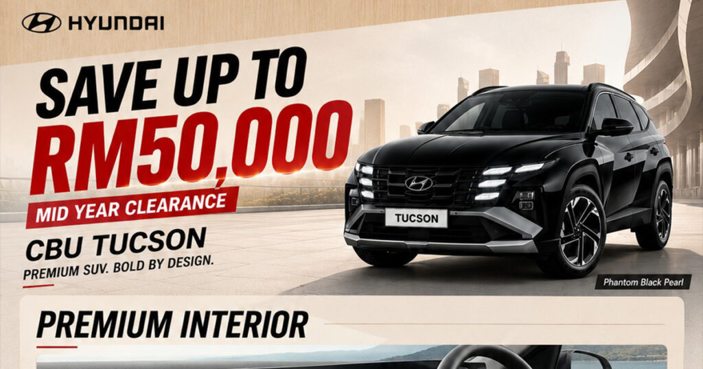 Hyundai Tucson Promotion Malaysia Save Up to RM50,000 During the Mid Year Clearance