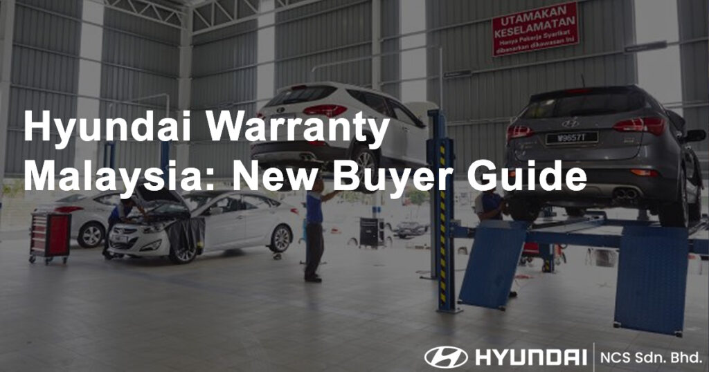 Hyundai Warranty Malaysia New Buyer Guide